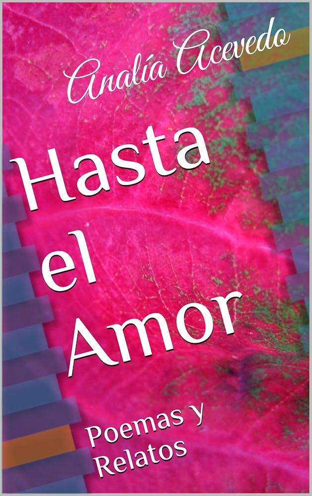 Portada de Hasta el Amor: Poemas y Relatos