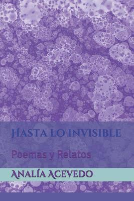 Portada de Hasta lo invisible. Poemas y Relatos