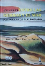 Portada de Palabras entre las sierras y el mar: los poetas de Maldonado